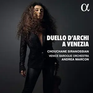 Chouchane Siranossian, Venice Baroque Orchestra & Andrea Marcon - Duello d’archi a Venezia (2023) [Digital Download 24/192]