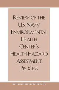 Review of the U.S. Navy Environmental Health Center's Health-Hazard Assessment Process