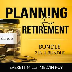 «Planning for Retirement Bundle, 2 in 1 Bundle: Retire Inspired and The Ultimate Retirement Guide» by Everett Mills, and