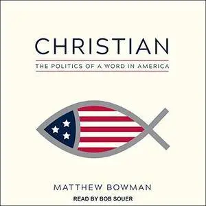 Christian: The Politics of a Word in America [Audiobook]