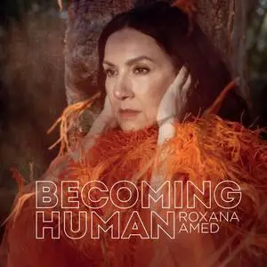 Roxana Amed - Becoming Human (2024) [Official Digital Download 24/48]