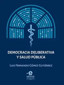 «Democracia deliberativa y salud pública» by Luis Fernando Gómez Gutiérrez