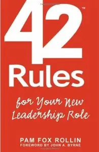 42 Rules for Your New Leadership Role: The Manual They Didn't Hand You When You Made VP, Director, or Manager