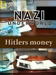 National Geographic - Nazi Underworld - Hitler's Money (2013)