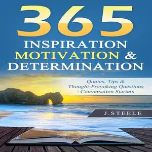 «365 Inspiration Motivation & Determination» by J.Steele