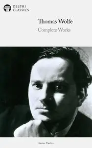 Delphi Complete Works of Thomas Wolfe