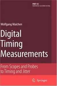 Digital Timing Measurements: From Scopes and Probes to Timing and Jitter