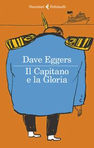 Dave Eggers - Il Capitano e la Gloria