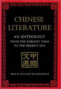 Chinese Literature: An Anthology from the Earliest Times to the Present Day