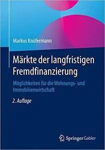 Märkte der langfristigen Fremdfinanzierung: Möglichkeiten für die Wohnungs- und Immobilienwirtschaft (2nd Edition)