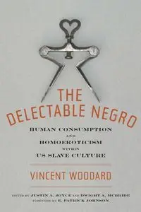 The Delectable Negro: Human Consumption and Homoeroticism within US Slave Culture (repost)