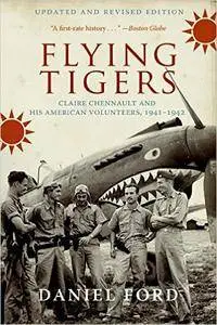 Flying Tigers: Claire Chennault and His American Volunteers, 1941-1942 (Repost)