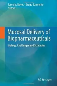 Mucosal Delivery of Biopharmaceuticals: Biology, Challenges and Strategies