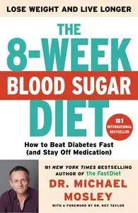 The 8-Week Blood Sugar Diet: How to Beat Diabetes Fast (and Stay Off Medication)