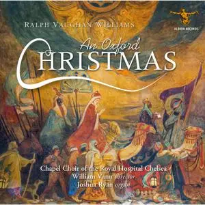 Chapel Choir of the Royal Hospital Chelsea - Vaughan Williams- An Oxford Christmas (2021) [Official Digital Download 24/96]