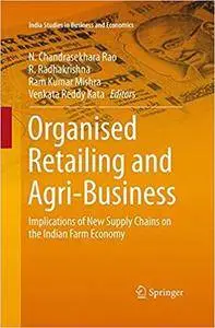 Organised Retailing and Agri-Business: Implications of New Supply Chains on the Indian Farm Economy