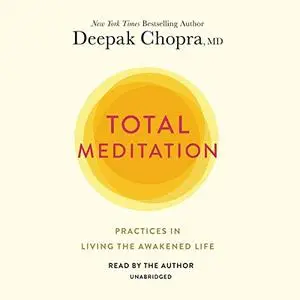 Total Meditation: Practices in Living the Awakened Life [Audiobook]