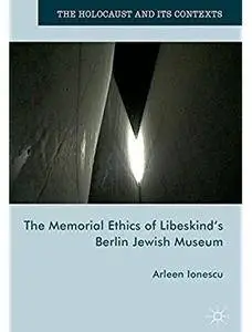 The Memorial Ethics of Libeskind's Berlin Jewish Museum [Repost]