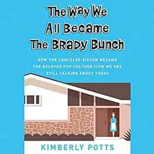 The Way We All Became the Brady Bunch [Audiobook]