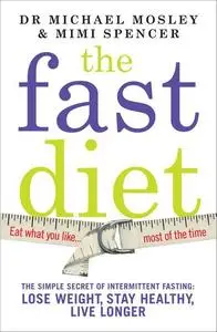 The Fast Diet: Lose Weight, Stay Healthy, and Live Longer with the Simple Secret of Intermittent Fasting (Repost)