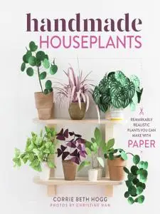 Handmade Houseplants Remarkably Realistic Plants You Can Make with Paper