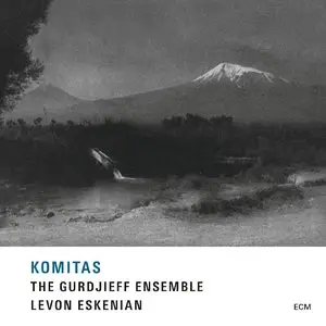 The Gurdjieff Folk Instrument Ensemble & Levon Eskenian - Komitas (2015) 