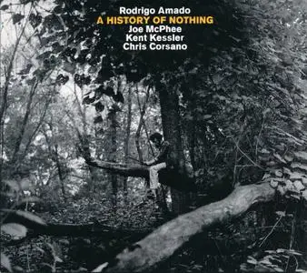 Rodrigo Amado, Joe McPhee, Kent Kessler, Chris Corsano - A History of Nothing (2018)