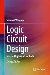 Logic Circuit Design: Selected Topics and Methods (2nd Edition)