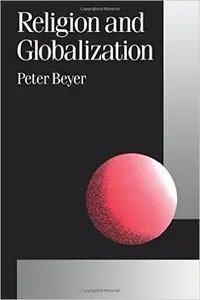 Religion and Globalization (Published in association with Theory, Culture & Society)