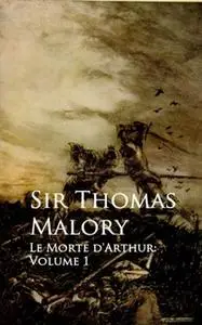 «Le Morte d'Arthur» by Thomas Malory