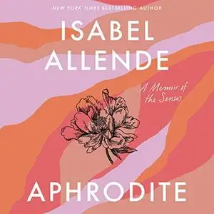 Aphrodite: A Memoir of the Senses [Audiobook]