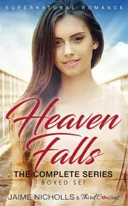 «Heaven Falls – The Complete Series Supernatural Romance» by Third Cousins