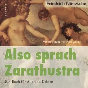 «Also sprach Zarathustra: Ein Buch für Alle und Keinen» by Friedrich Nietzsche