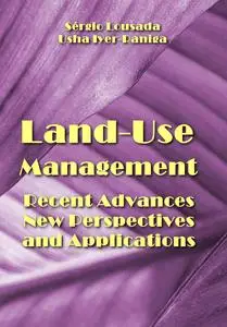 "Land-Use Management: Recent Advances, New Perspectives, and Applications" Sérgio Lousada, Usha Iyer-Raniga