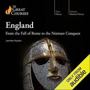 England: From the Fall of Rome to the Norman Conquest [TTC Audio]
