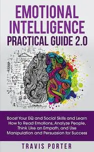 «Emotional Intelligence Practical Guide 2.0» by Travis Porter