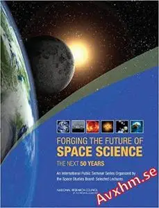 Forging the Future of Space Science: The Next 50 Years