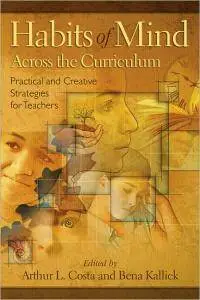 Habits of Mind Across the Curriculum: Practical and Creative Strategies for Teachers (repost)