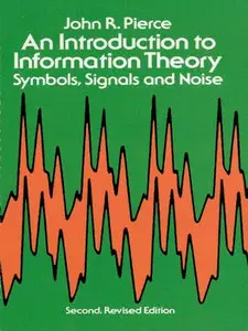 "Introduction to Information Theory: Symbols Signals and Noise" by John R. Pierce 