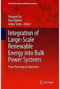 Integration of Large-Scale Renewable Energy into Bulk Power Systems: From Planning to Operation [Repost]