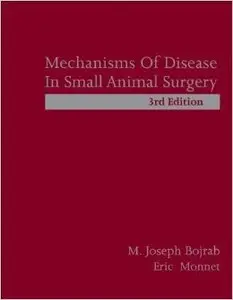 Mechanisms of Disease in Small Animal Surgery, 3 edition (Repost)