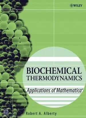 Biochemical Thermodynamics: Applications of Mathematica (Methods of Biochemical Analysis) (Repost)