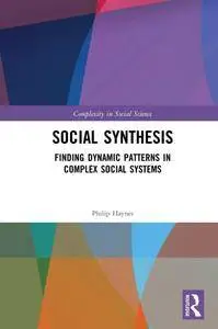 Social Synthesis: Finding Dynamic Patterns in Complex Social Systems