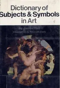 Dictionary of subjects and symbols in art (Icon editions) by James Hall