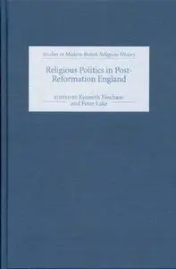 Religious Politics in Post-Reformation England (Studies in Modern British Religious History)