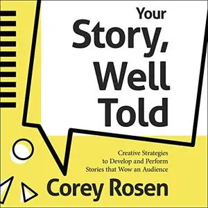 Your Story, Well Told!: Creative Strategies to Develop and Perform Stories that Wow an Audience [Audiobook]