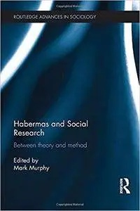 Habermas and Social Research: Between Theory and Method