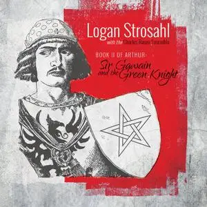 Logan Strosahl - Book II of Arthur: Sir Gawain and the Green Knight (2021) [Official Digital Download]