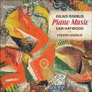 Sam Haywood, Steven Isserlis - Julius Isserlis: Piano Music (2014)