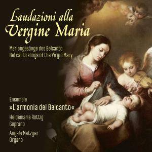 Angela Metzger & L'armonia del Belcanto - Laudazioni alla Vergine Maria (2018)